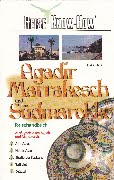 Agadir, Marrakesch und Sudmarokko Reisen Handbuch - sc