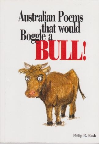 Philip R Rush - Australian Poems that would Boggle a Bull - sc
