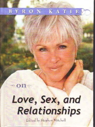 Byron Katie - On Love, Sex, and Relationships - hb