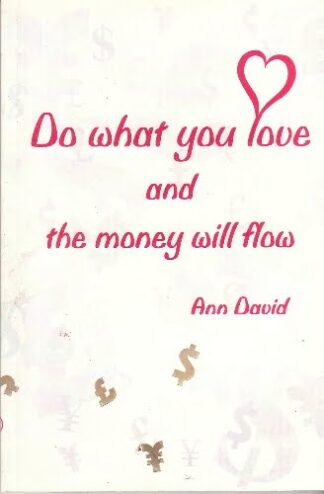 Do What you Love and the Money will Flow - Ann David - sc