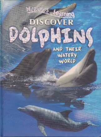 Discover Dolphins and their Watery World - hb