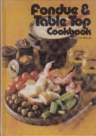 Fondue and Table Top Cookbook - Marina Wilson - hb