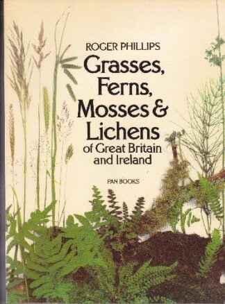 Grasses, Ferns, Mosses and Lichens of Great Britain and Ireland - Roger Phillips - sc