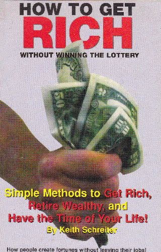 How to Get Rich without Winning the Lottery - Keith Schreiter - sc