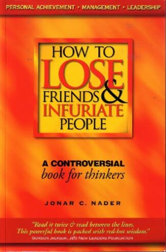 How to Lose Friends and Infuriate People - Jonar C Nader - sc
