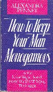 Alexandra Penney - How to Keep Your Man Monogamous - pb