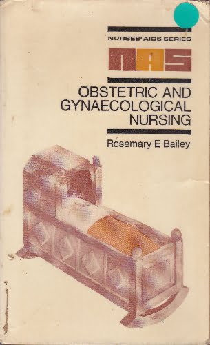 Obstetric and Gynaecological Nursing - Roesmary E Bailey - pb