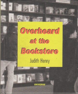 Overheard at the Bookstore - Judith Henry - hb