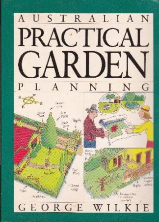 George Wilkie - Australian Practical Garden Planning - sc