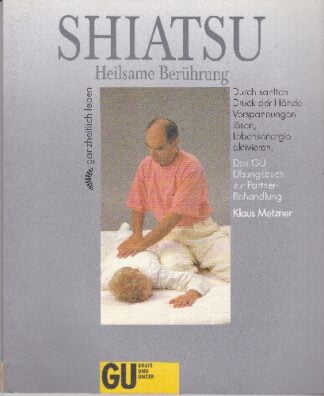 Shiatsu: Heilsame Beruhrung - Klaus Metzner - sc