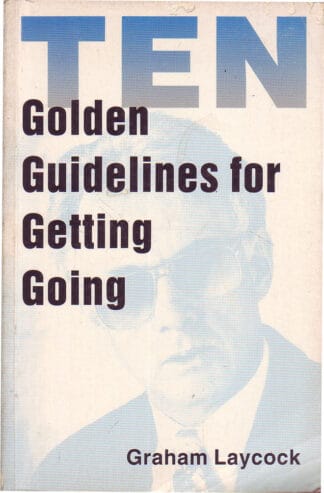 Ten Golden Guidelines for Getting Going - Graham Laycock - pb