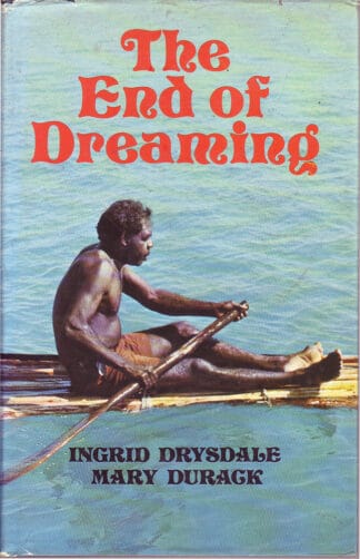 The End of Dreaming - Ingrid Drysdale / Mary Durack - hbdj  *Signed*