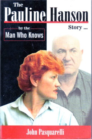 The Pauline Hanson Story . . . - John Pasquarelli - sc